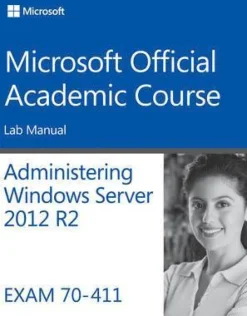 70-411 Administering Windows Server 2012 R2 Lab Manual