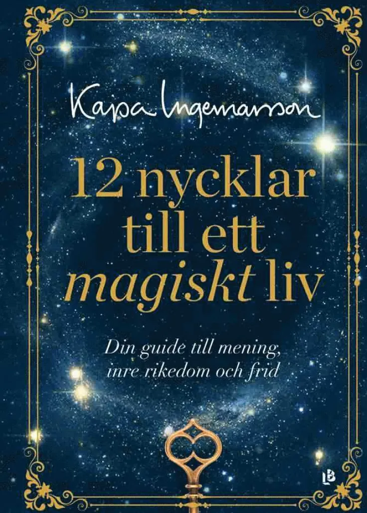 12 nycklar till ett magiskt liv : din guide till mening, inre rikedom och frid