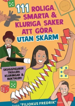 111 roliga, smarta, kluriga saker att göra utan skärm