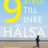 9 steg till inre hälsa : Så skapar du varaktig förändring