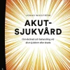 Akutsjukvård : omvårdnad och behandling vid akut sjukdom eller skada