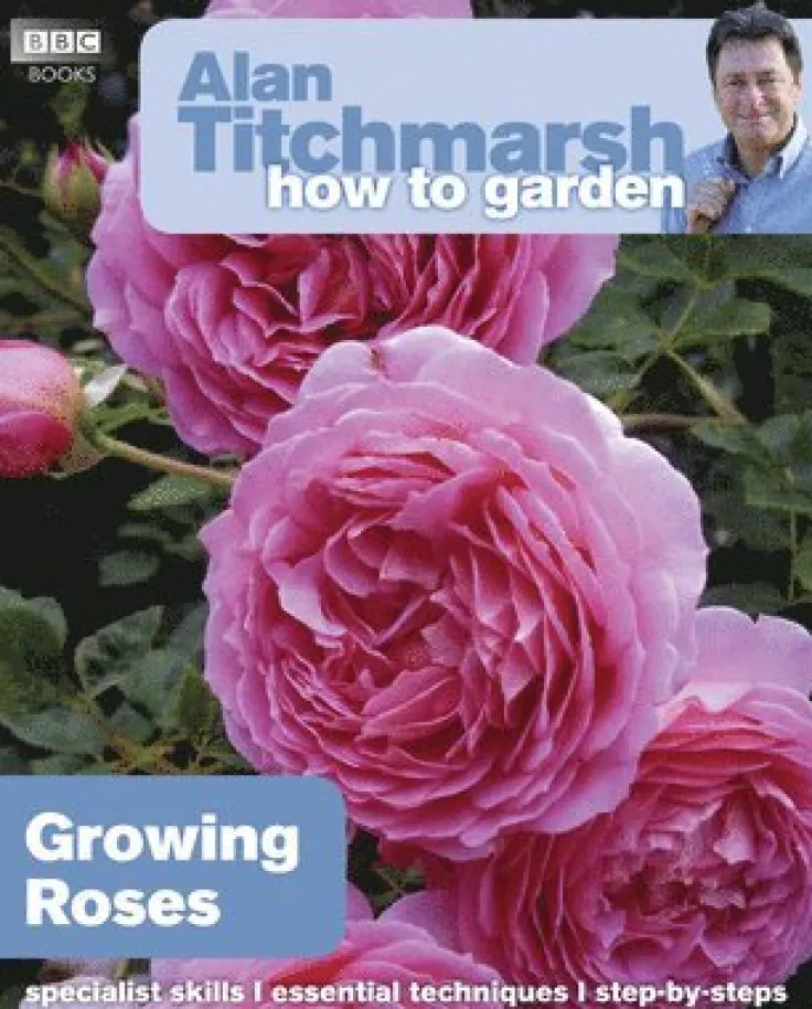 Alan Titchmarsh How to Garden: Growing Roses