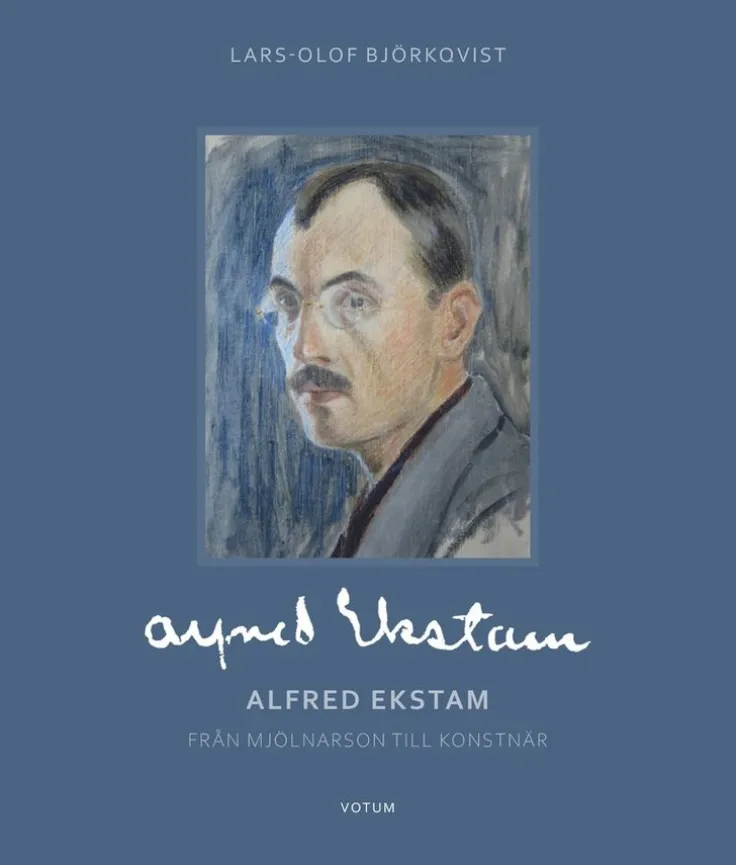 Alfred Ekstam : från mjölnarson till konstnär