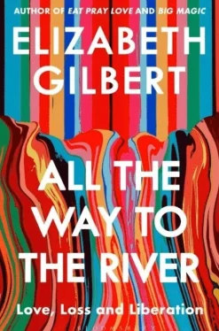 All the Way to the River