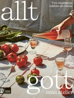 Allt gott : fyra säsonger av måltider att minnas