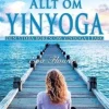 Allt om Yinyoga : den stora boken om Yinyoga i färg