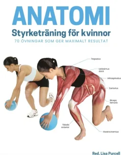 Anatomi - styrketräning för kvinnor : 70 övningar som ger maximalt resultat