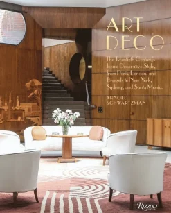 Art Deco: The Twentieth Century's Iconic Decorative Style from Paris, London, and Brussels to New York, Sydney, and Santa Monica