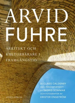 Arvid Fuhre : arkitekt och kulturbärare i framgångstid