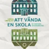 Att vända en skola : en rektors erfarenheter