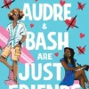 Audre & Bash Are Just Friends