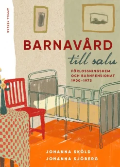 Barnavård till salu : förlossningshem och barnpensionat 1900-1975