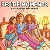 Bestie Moments. Cute & Girly målarbok