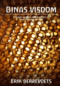 Binas visdom : naturlig biodling på nygammalt vis : biodynamiska metoder