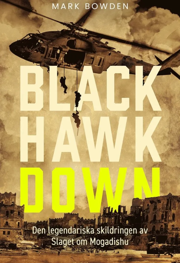 Black Hawk Down : den legendariska skildringen av slaget om Mogadishu