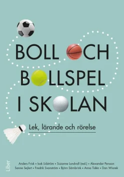 Boll och bollspel i skolan : lek, lärande och rörelse