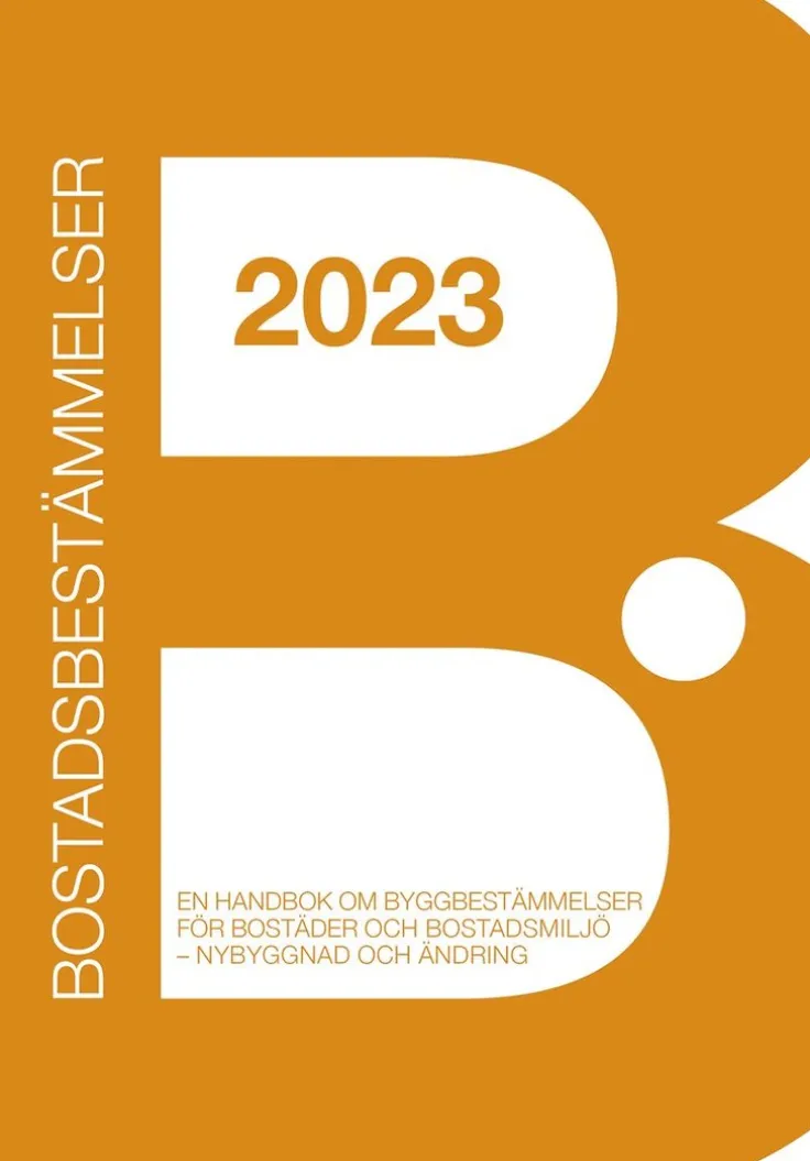 Bostadsbestämmelser 2023 : en handbok om byggbestämmelser för bostäder och bostadsmiljö - nybyggnad och ändring