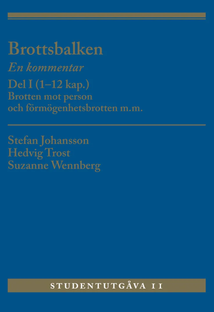 Brottsbalken : en kommentar. Del 1, (1-12 kap.) - brotten mot person och förmögenhetsbrotten m.m.