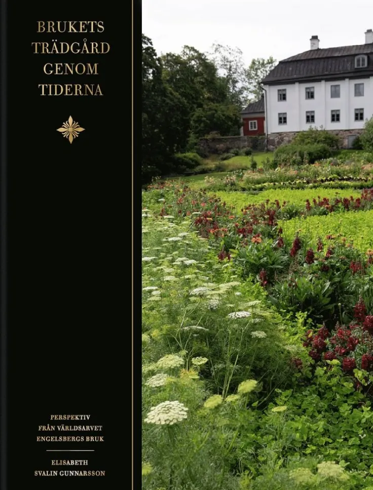 Brukets trädgård genom tiderna : perspektiv från världsarvet Engelbergs bruk