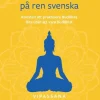 Buddha på ren svenska : konsten att praktisera Buddhas lära utan att vara Buddhist