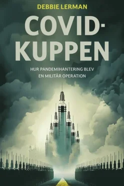 Covidkuppen : hur pandemihanteringen blev en militär operation
