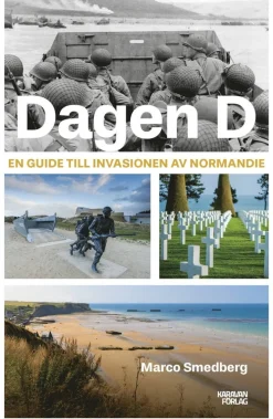 Dagen D : en guide till invasionen av Normandie