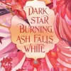 Dark Star Burning, Ash Falls White