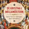 De kristna i Mellanöstern : slutet på en tvåtusenårig historia?