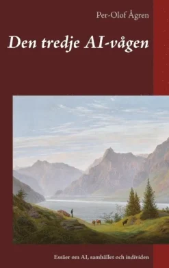 Den tredje AI-vågen: Essäer om AI, samhället och individen