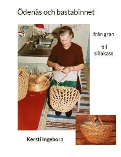 Ödenäs och bastabinnet : från gran till sillakass
