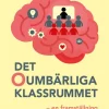 Det oumbärliga klassrummet : en framställning på kognitionsvetenskaplig grund