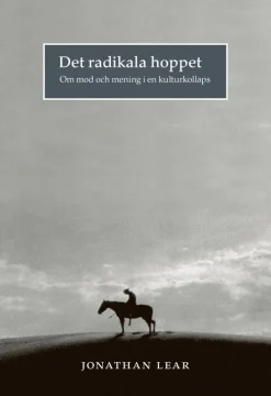 Det radikala hoppet : om mod och mening i en kulturkollaps