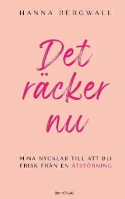 Det räcker nu : mina nycklar till att bli frisk från en ätstörning