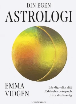 Din egen astrologi : lär dig tolka ditt födelsehoroskop