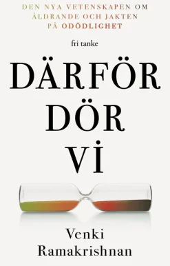 Därför dör vi : den nya vetenskapen om åldrande och jakten på odödlighet