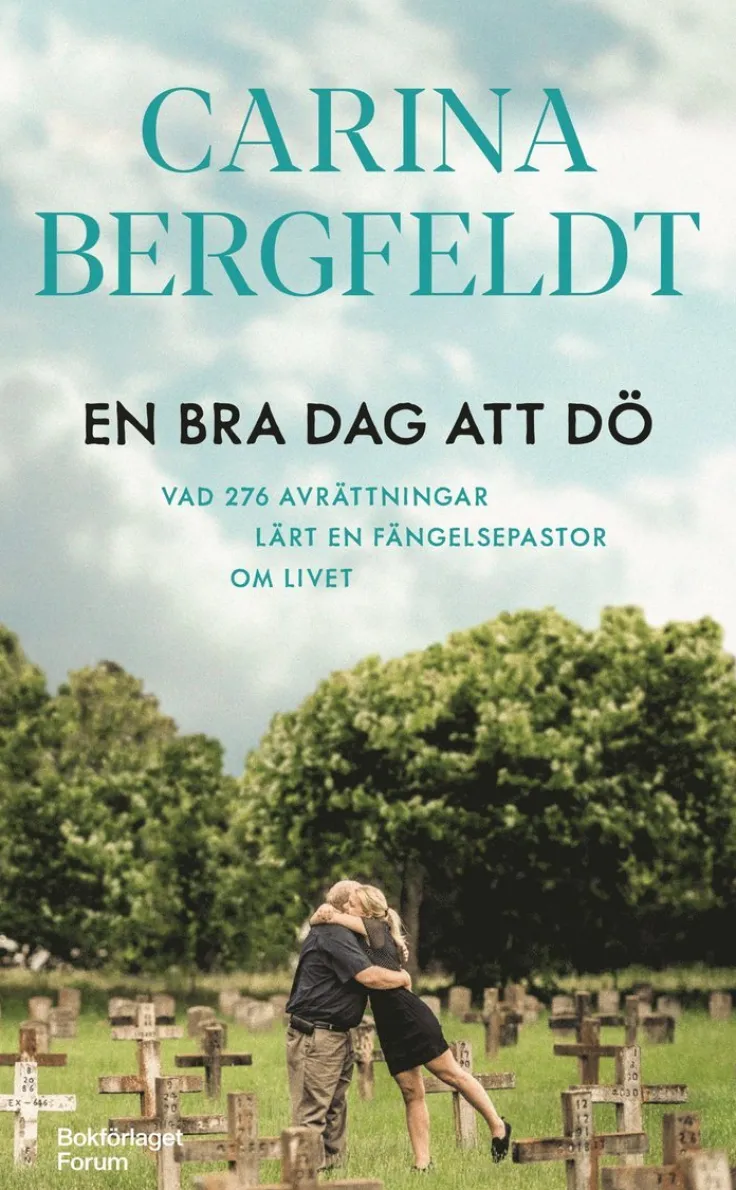 En bra dag att dö : vad 276 avrättningar lärt en fängelsepastor om livet