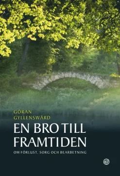 En bro till framtiden : om förlust, sorg och bearbetning