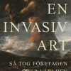 En invasiv art : så tog företagen över världen