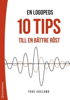 En logopeds 10 tips till en bättre röst