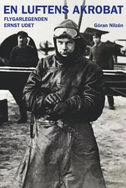 En luftens akrobat : flygarlegenden Ernst Udet