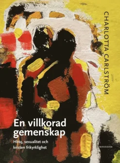 En villkorad gemenskap : hbtq, sexualitet och kristen frikyrklighet