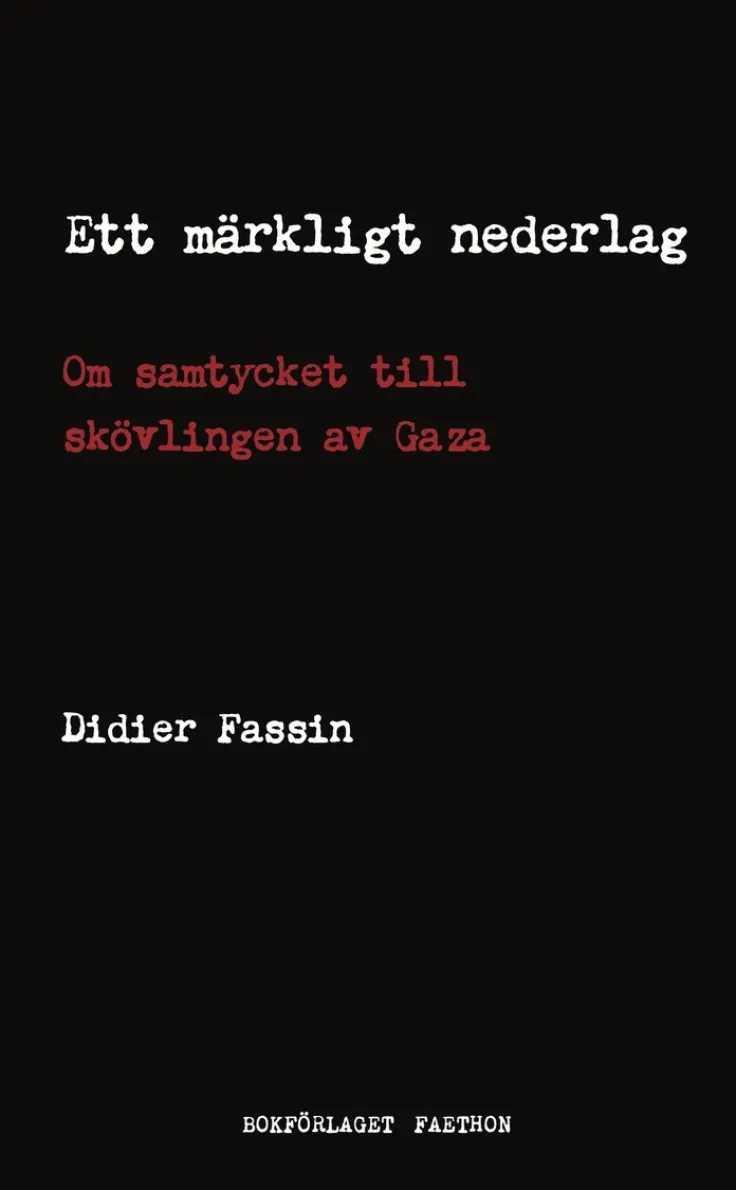 Ett märkligt nederlag : om samtycket till skövlingen av Gaza