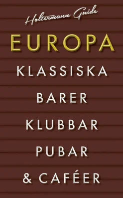 Europa : klassiska barer, pubar, klubbar, caféer
