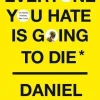 Everyone You Hate is Going to Die