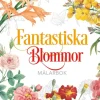 Fantastiska Blommor : Målarbok