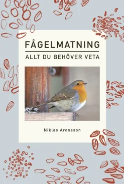 Fågelmatning : allt du behöver veta
