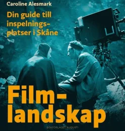 Filmlandskap : din guide till inspelningsplatser i Skåne