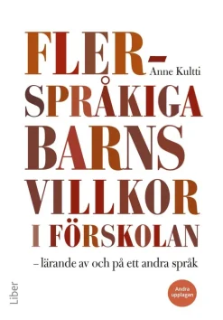 Flerspråkiga barns villkor i förskolan : lärande av och på ett andra språk