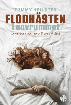 Flodhästen i sovrummet : varför kan man bara älska i frihet?