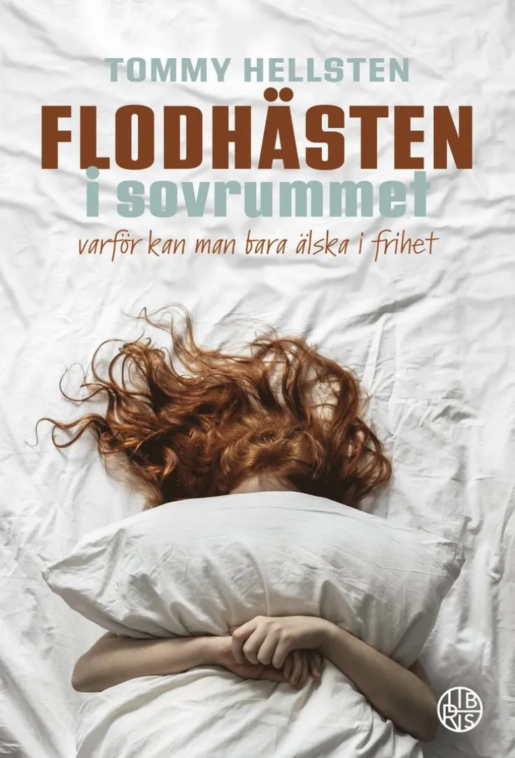 Flodhästen i sovrummet : varför kan man bara älska i frihet?